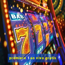 premiere 1 ao vivo gratis